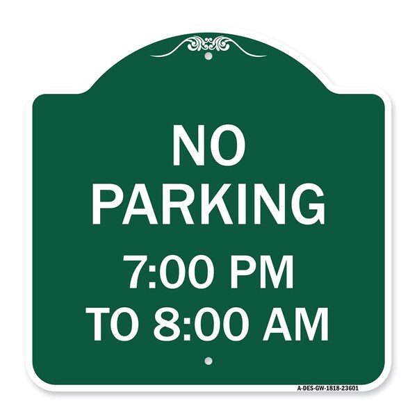 Signmission No Parking 7-00 Pm to 8-00 Am, Green & White Aluminum Architectural Sign, 18" x 18", GW-1818-23601 A-DES-GW-1818-23601 - main